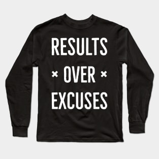 Results Over Excuses Long Sleeve T-Shirt